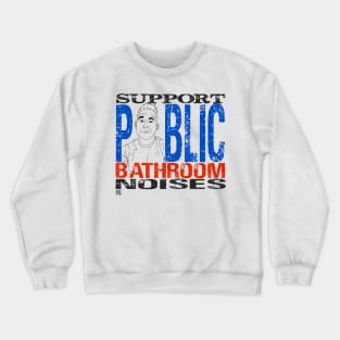 SUPPORT PUBLIC BATHROOM NOISES Crewneck Sweatshirt